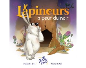 LES EDITIONS BIG PEPPER Lapinous a Peur du Noir - Ds 3 ans