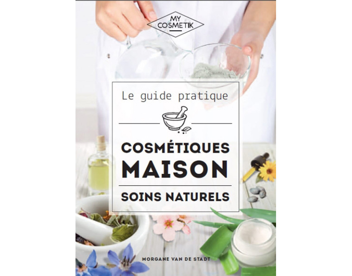 MYCOSMETIK Le Guide des Cosm�tiques Maison