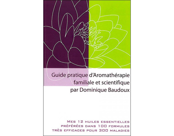 Guide Pratique d'Aromathérapie Familiale et Scientifique 