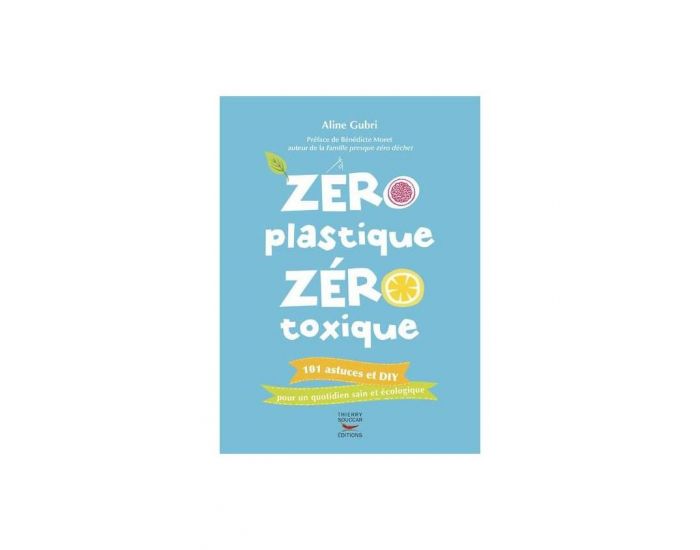 THIERRY SOUCCAR EDITIONS Zro plastique zro toxique - Livre d'Aline Gubri