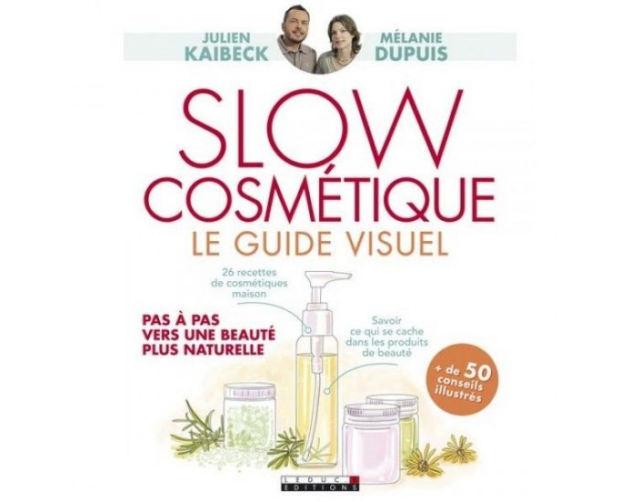 Slow Cosmtique : Le Guide Visuel - J. Kaibeck & M. Dupuis