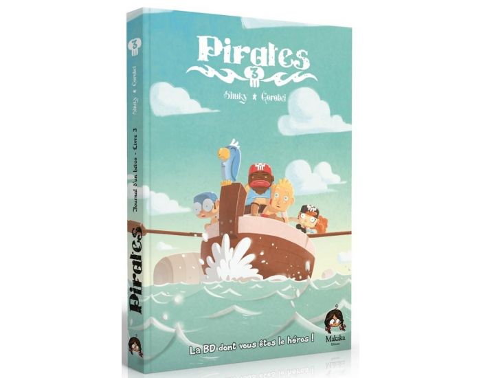 MAKAKA EDITIONS Pirates Tome 3 - La BD Dont Tu Es Le Hros - Ds 10 Ans