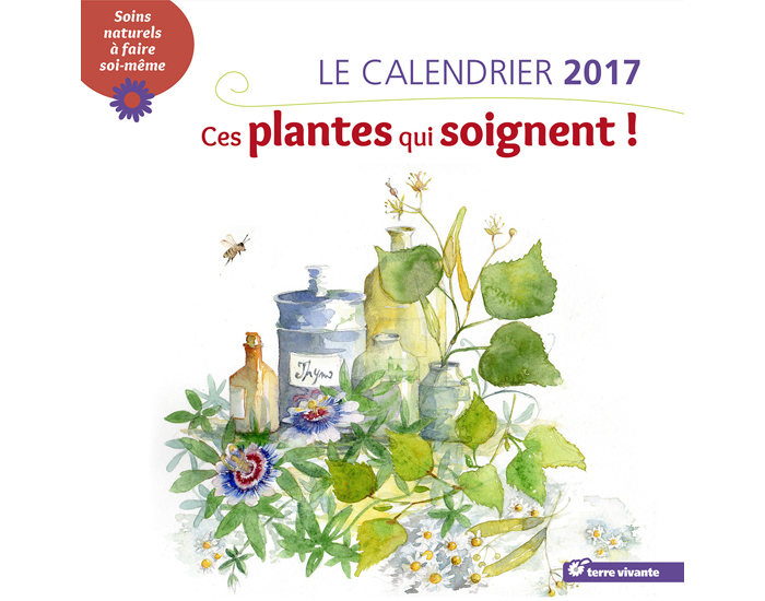 Calendrier 2017 - Ces Plantes qui Soignent