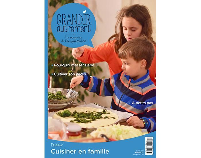 GRANDIR AUTREMENT Magazine Numro 75 - Cuisiner en Famille