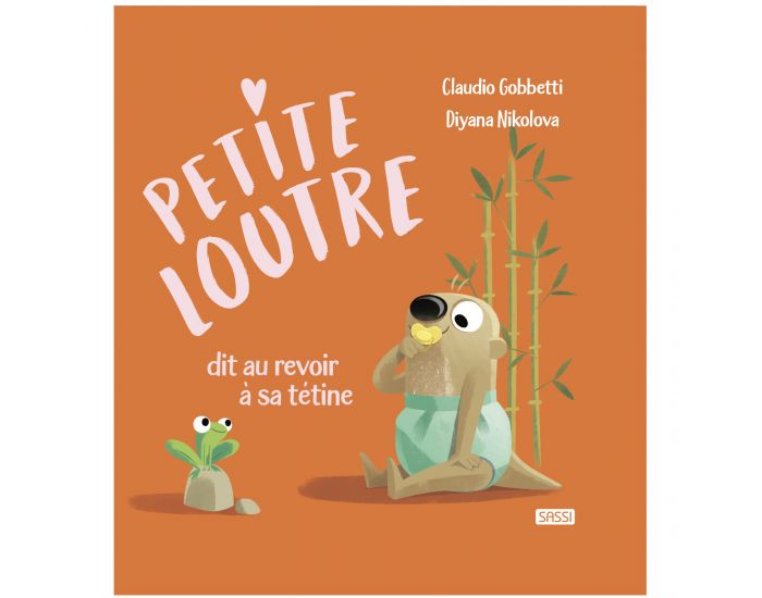 SASSI JUNIOR Petite Loutre Dit Au Revoir � Sa T�tine - D�s 2 ans