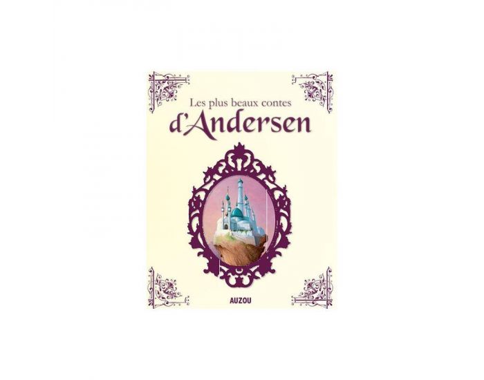 LES EDITIONS AUZOU Les Plus Beaux Contes d'Andersen - D�s 5 ans