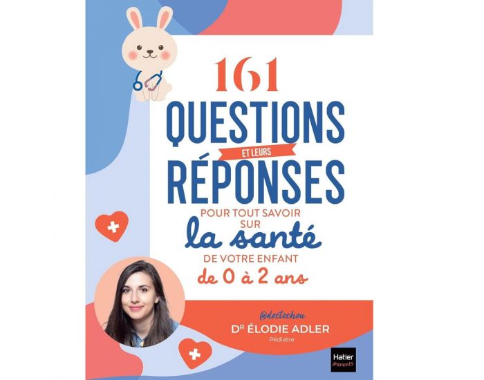 HATIER 161 Questions et Leurs R�ponses pour Tout Savoir Sur la Sant� de Votre Enfant de 0 � 2 ans 