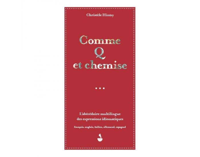 EDITIONS MIGRILUDE Livre Comme Q et Chemise - D�s 7 ans (1)