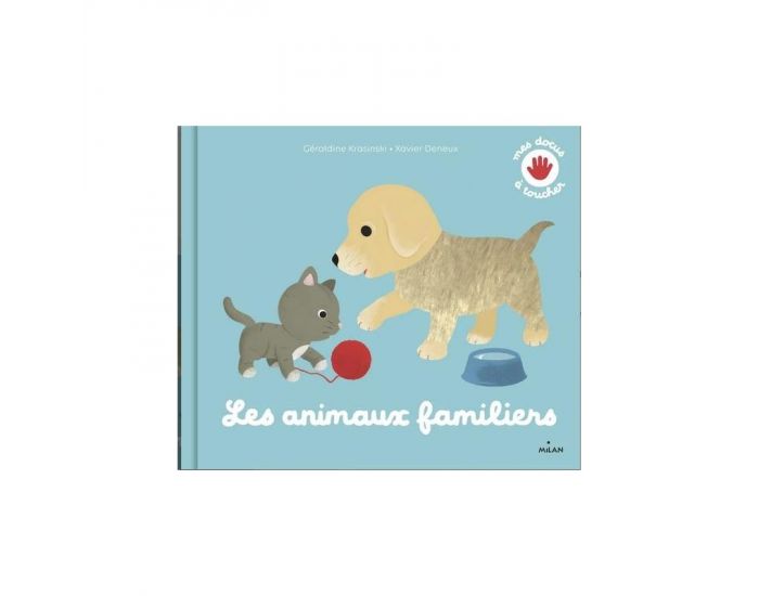 EDITIONS MILAN Les Docus � Toucher - Les Animaux Familiers � Toucher - D�s 3 ans (1)