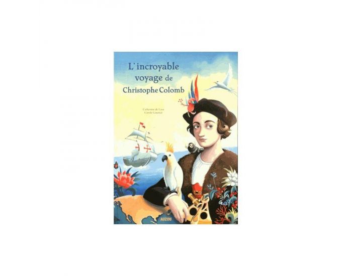 LES EDITIONS AUZOU L'Incroyable Voyage de Christophe Colomb - Albums Grand Format - D�s 8 ans (1)