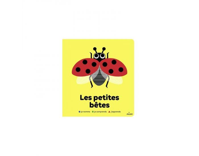 EDITIONS MILAN Les petites b�tes - Je nomme, je comprends, j'apprends - D�s 2 ans (1)