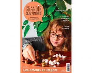 GRANDIR AUTREMENT Magazine Numéro 80 - Les Enfants et l'Argent