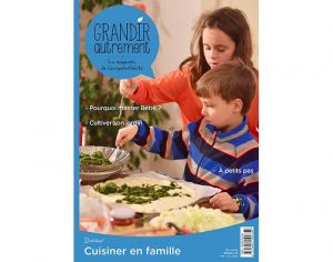 GRANDIR AUTREMENT Magazine Numéro 75 - Cuisiner en Famille
